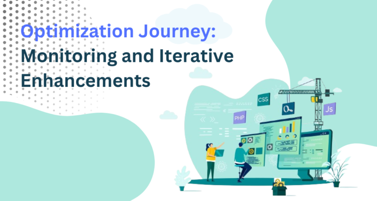 Optimization Journey: Monitoring and Iterative Enhancements